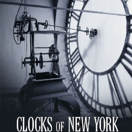 Clocks of New York An Illustrated History
