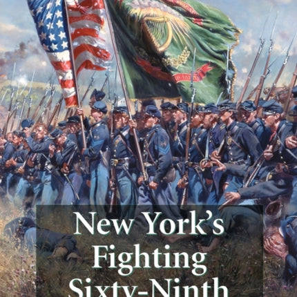 New Yorks Fighting SixtyNinth A Regimental