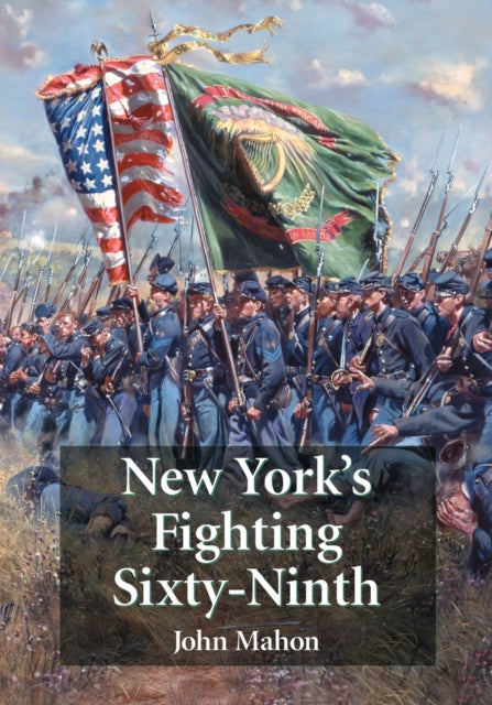 New Yorks Fighting SixtyNinth A Regimental