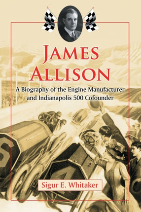 James Allison A Biography of the Engine