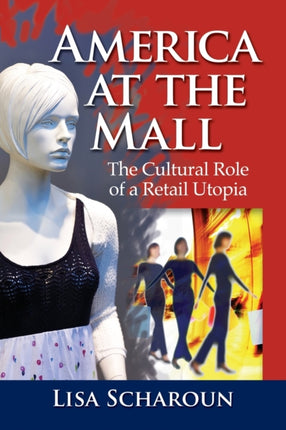 America at the Mall The Cultural Role of a Retail