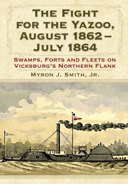 The Fight for the Yazoo August 1862July 1864