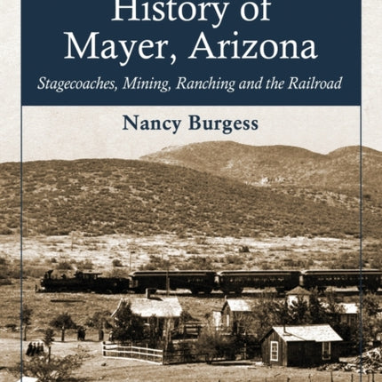 An Illustrated History of Mayer Arizona