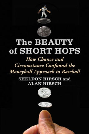 The Beauty of Short Hops How Chance and