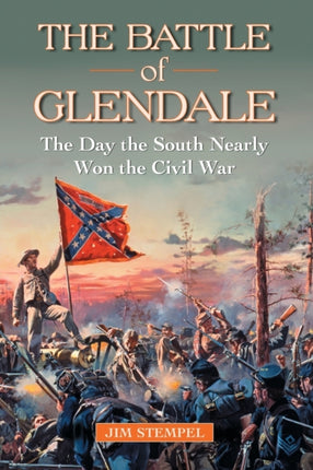 The Battle of Glendale The Day the South Nearly