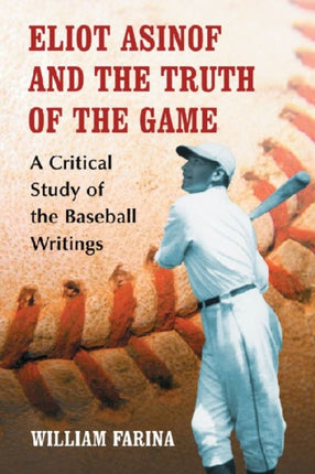 Eliot Asinof and the Truth of the Game A Critical