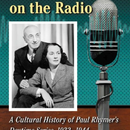 Vic and Sade on the Radio A Cultural History of