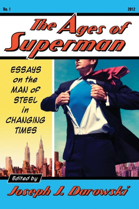 The Ages of Superman Essays on the Man of Steel