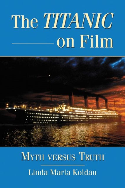 The Titanic on Film: Myth versus Truth