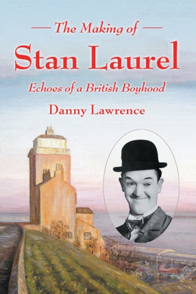 The Making of Stan Laurel Echoes of a British