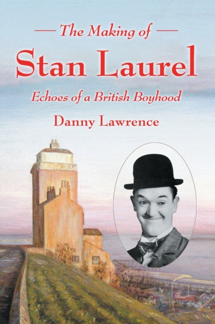 The Making of Stan Laurel Echoes of a British