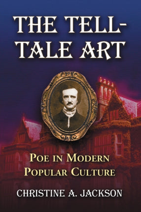 The TellTale Art Poe in Modern Popular Culture