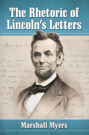 The Rhetoric of Lincolns Letters