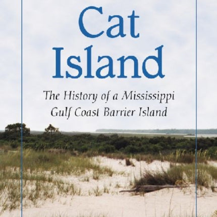 Cat Island The History of a Mississippi Gulf