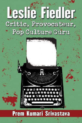 Leslie Fiedler Critic Provocateur Pop Culture