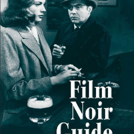 Film Noir Guide 745 Films of the Classic Era 19401959
