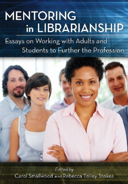 Mentoring in Librarianship Essays on Working with