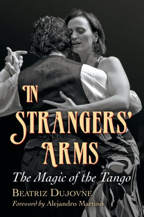 In Strangers Arms The Magic of the Tango
