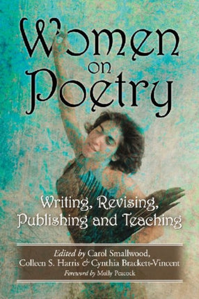 Women on Poetry Writing Revising Publishing and Teaching