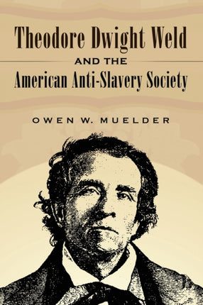 Theodore Dwight Weld and the American AntiSlavery