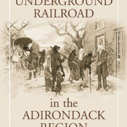 The Underground Railroad in the Adirondack Region