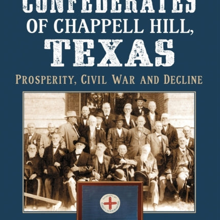 The Confederates of Chappell Hill Texas