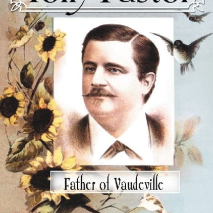 Tony Pastor Father of Vaudeville