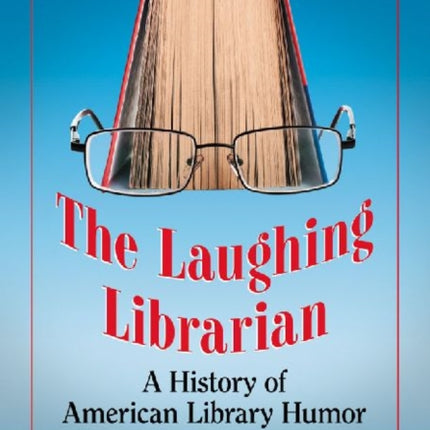 The Laughing Librarian A History of American Library Humor