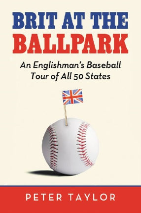 Brit at the Ballpark An Englishmans Baseball Tour