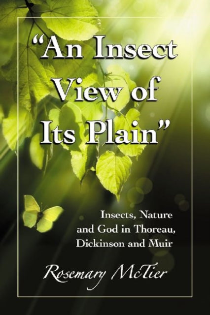 An Insect View of Its Plain: Insects, Nature and God in Thoreau, Dickinson and Muir