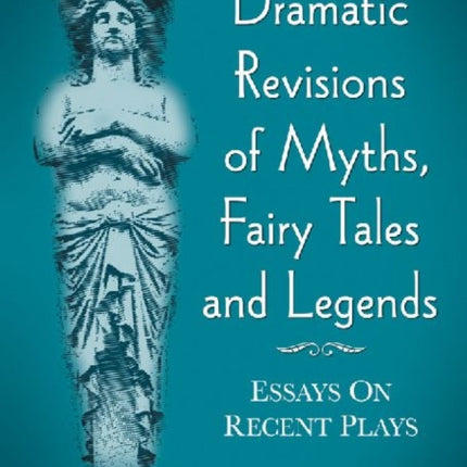 Dramatic Revisions of Myths Fairy Tales and