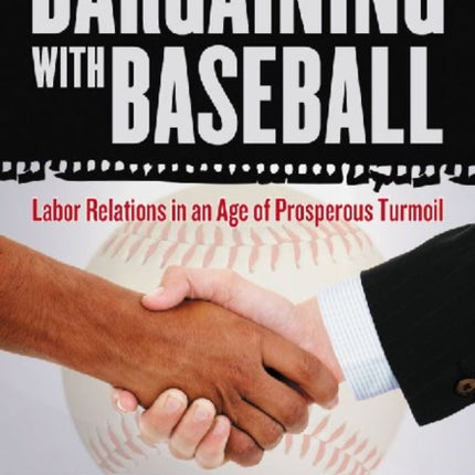 Bargaining with Baseball Labor Relations in an