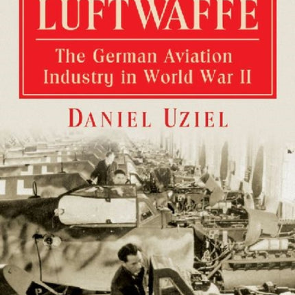 Arming the Luftwaffe The German Aviation Industry