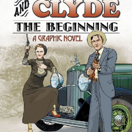Bonnie and ClydeThe Beginning A Graphic Novel