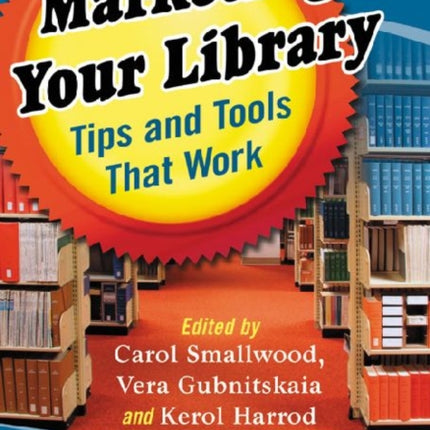 Marketing Your Library Tips and Tools That Work