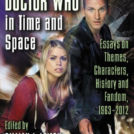 Doctor Who in Time and Space Essays on Themes