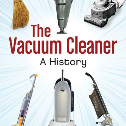 The Vacuum Cleaner A History