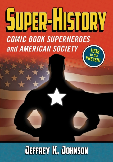 SuperHistory Comic Book Superheroes and American