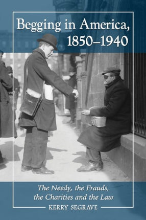 Begging in America 18501940 The Needy the Frauds