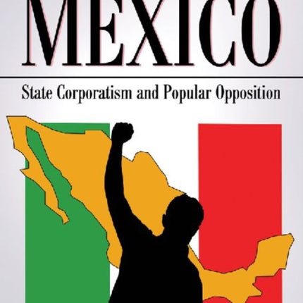 The The Struggle for Mexico: State Corporatism and Popular Opposition