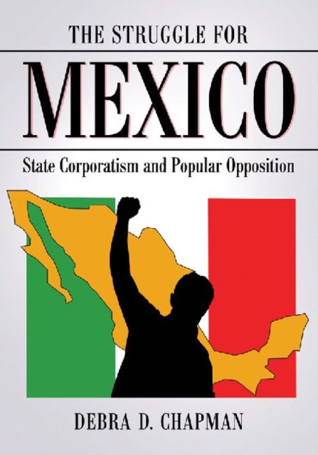 The The Struggle for Mexico: State Corporatism and Popular Opposition