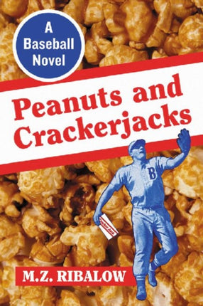 Peanuts and Crackerjacks A Baseball Novel