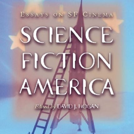 Science Fiction America Essays on SF Cinema