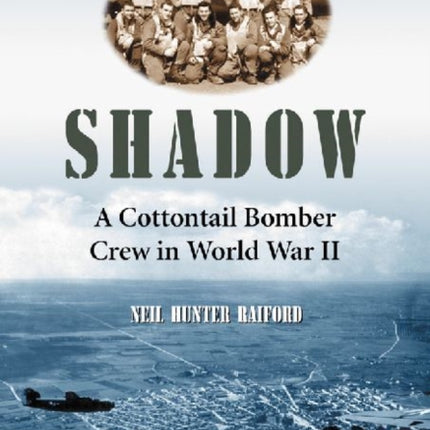Shadow A Cottontail Bomber Crew in World War II