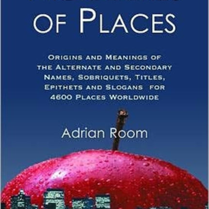 Nicknames of Places Origins and Meanings of the