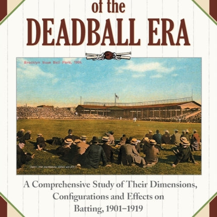 Ballparks of the Deadball Era