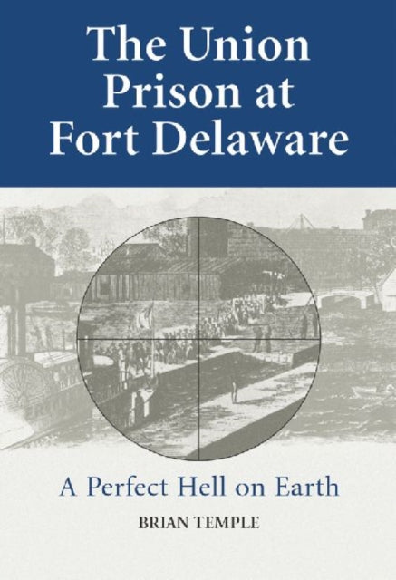 The Union Prison at Fort Delaware