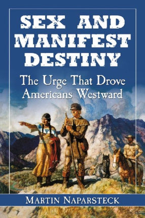 Sex and Manifest Destiny The Urge That Drove