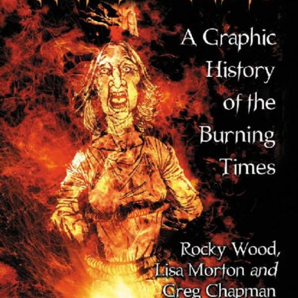 Witch Hunts A Graphic History of the Burning