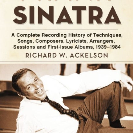 Frank Sinatra A Complete Recording History of